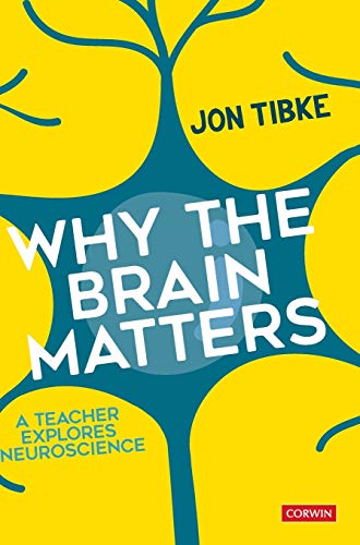Why The Brain Matters: A Teacher Explores Neuroscience (Corwin Ltd)