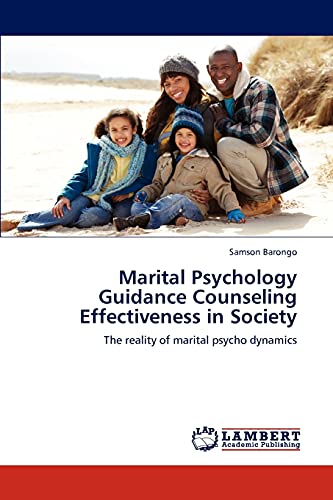 Marital Psychology Guidance Counseling Effectiveness in Society: The reality of marital psycho dynamics
