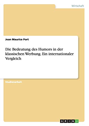 Die Bedeutung des Humors in der klassischen Werbung. Ein internationaler Vergleich