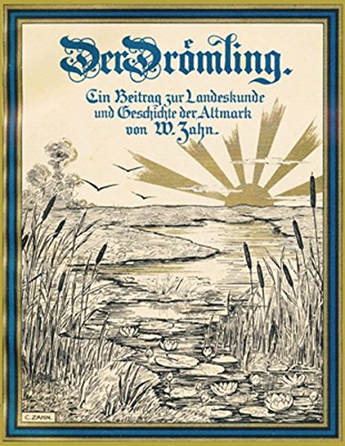 Der Drömling: Ein Beitrag zur Landeskunde und Geschichte der Altmark