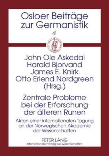 Zentrale Probleme bei der Erforschung der älteren Runen: Akten einer internationalen Tagung an der Norwegischen Akademie der Wissenschaften (Osloer Beiträge zur Germanistik)