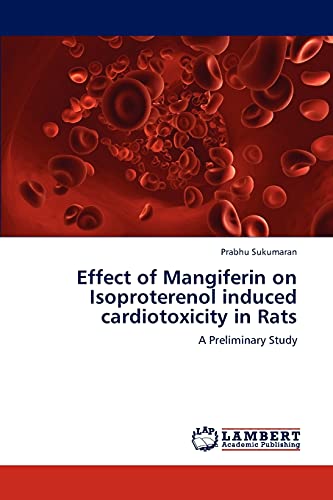 Effect of Mangiferin on Isoproterenol induced cardiotoxicity in Rats: A Preliminary Study