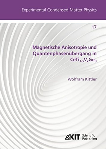 Magnetische Anisotropie und Quantenphasenuebergang in CeTi_(1-x)V_(x)Ge_(3): Dissertationsschrift (Experimental Condensed Matter Physics / Karlsruher Institut für Technologie, Physikalisches Institut)