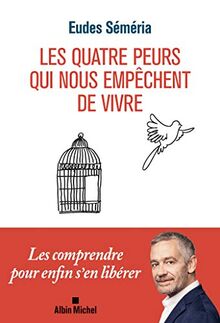 Les quatre peurs qui nous empêchent de vivre