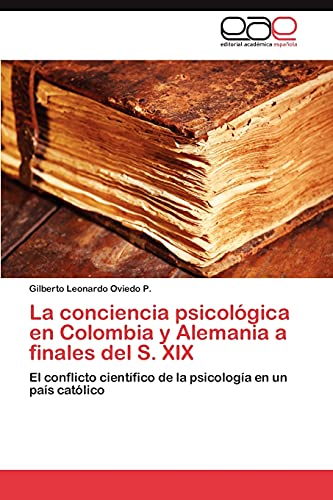 La conciencia psicológica en Colombia y Alemania a finales del S. XIX: El conflicto científico de la psicología en un país católico