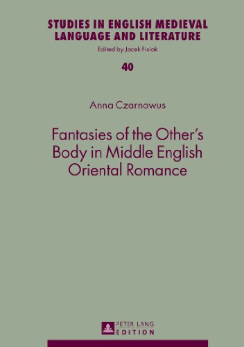 Fantasies of the Other's Body in Middle English Oriental Romance (Studies in English Medieval Language and Literature)