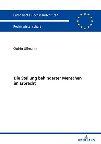 Die Stellung behinderter Menschen im Erbrecht (Europäische Hochschulschriften/European University Studies/Publications Universitaires Européennes, Band 5993)