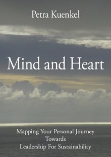 Mind and Heart. Mapping Your Personal Journey Towards Leadership for Sustainability