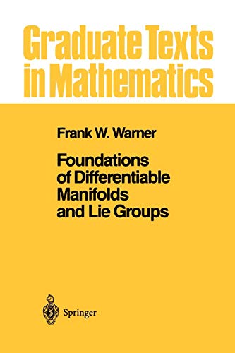 Foundations of Differentiable Manifolds and Lie Groups (Graduate Texts in Mathematics) (Graduate Texts in Mathematics, 94, Band 94)