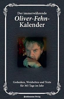 Der immerwährende Oliver-Fehn-Kalender: Gedanken, Weisheiten und Texte für 365 Tage im Jahr