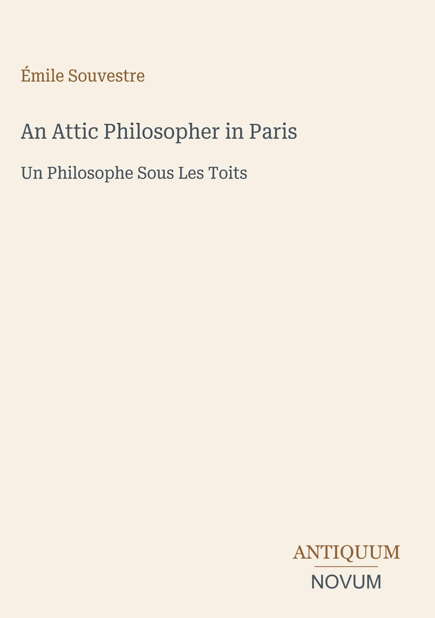 An Attic Philosopher in Paris: Un Philosophe Sous Les Toits