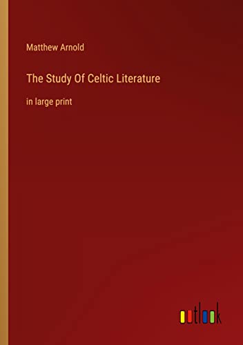 The Study Of Celtic Literature: in large print
