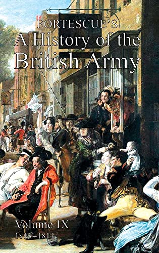 FORTESCUE'S HISTORY OF THE BRITISH ARMY: VOLUME IX