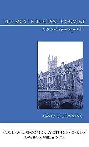 Downing, David C. The Most Reluctant Convert, C. S. Lewis's Journey To Faith (C. S. Lewis Secondary Studies)