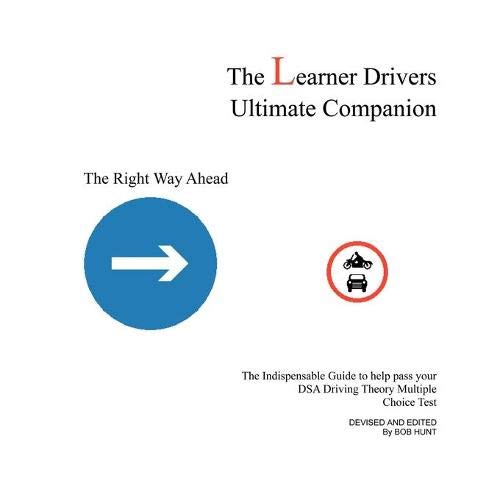 The Learner Drivers Ultimate Companion: The Indispensable Guide to Help Pass Your DSA Driving Theory Multiple Choice Test
