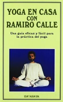 Yoga en casa con Ramiro A. Calle: Una guía eficaz y fácil para la práctica del yoga (Nueva Era)