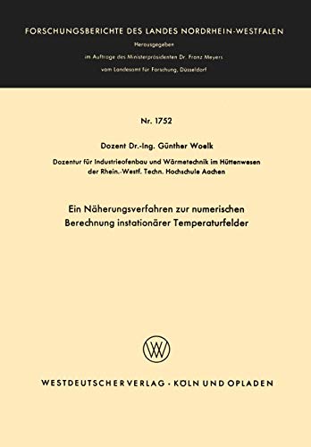 Ein Näherungsverfahren zur numerischen Berechnung instationärer Temperaturfelder (Forschungsberichte des Landes Nordrhein-Westfalen, 1752, Band 1752)
