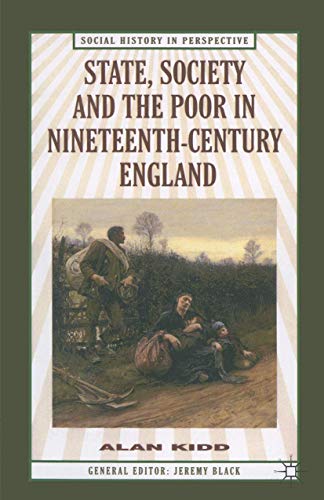 State, Society and the Poor: In Nineteenth-Century England (Social History in Perspective)