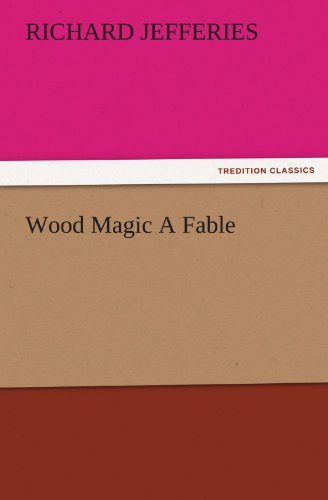 Wood Magic A Fable (TREDITION CLASSICS)
