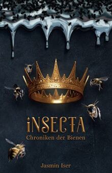 Insecta: Chroniken der Bienen