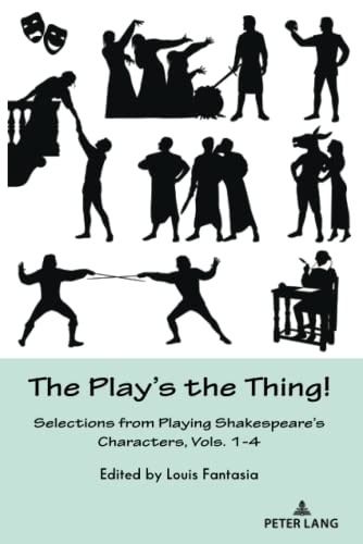 The Play’s the Thing!: Selections from Playing Shakespeare¿s Characters, Vols. 1-4