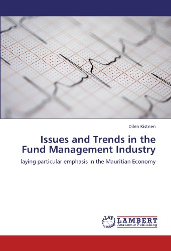 Issues and Trends in the Fund Management Industry: laying particular emphasis in the Mauritian Economy