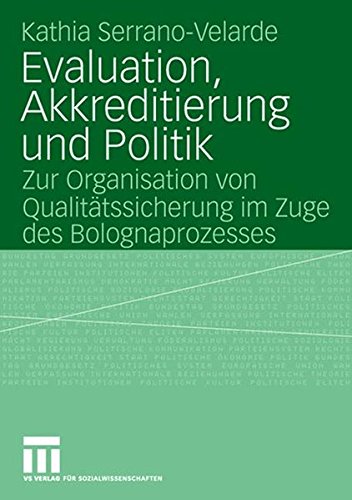 Evaluation, Akkreditierung und Politik: Zur Organisation von Qualitätssicherung im Zuge des Bolognaprozesses