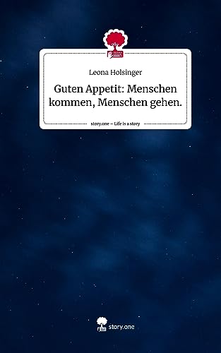 Guten Appetit: Menschen kommen, Menschen gehen.. Life is a Story - story.one