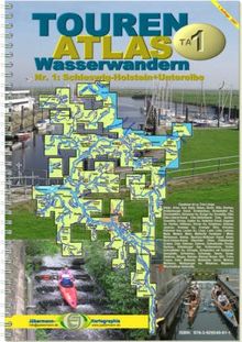 TourenAtlas Wasserwandern 01. Schleswig-Holstein + Unterelbe 1 : 75 000 und 1 : 25 000: TA1