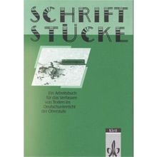 Schriftstücke. Ein Arbeitsbuch für das Verfassen von Texten im Deutschunterricht der Oberstufe.