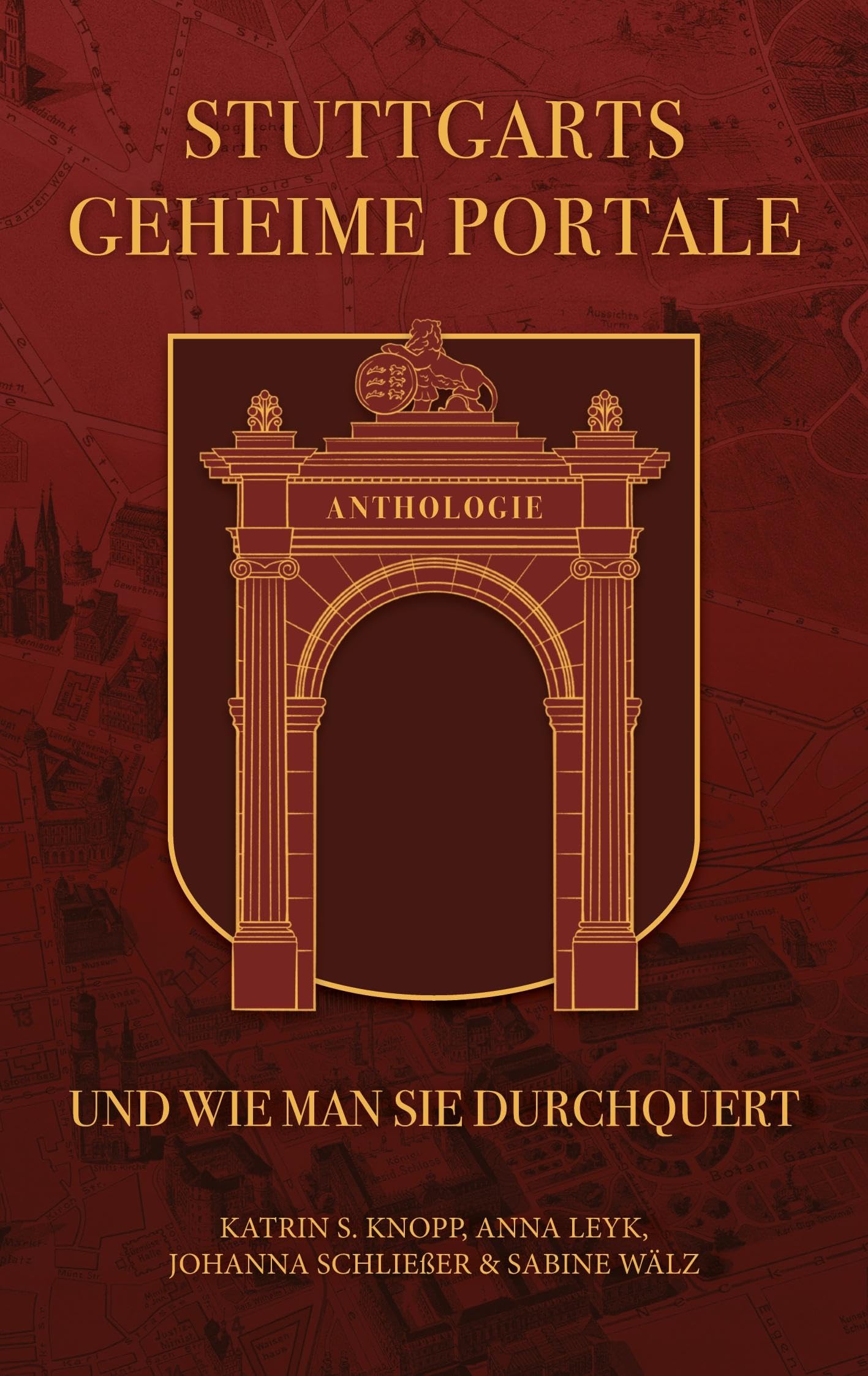 Stuttgarts geheime Portale und wie man sie durchquert: Anthologie