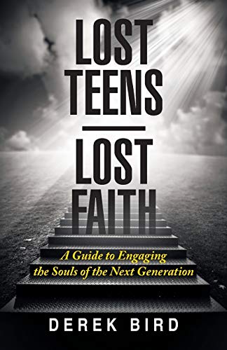 Lost Teens Lost Faith: A Guide to Engaging the Souls of the Next Generation