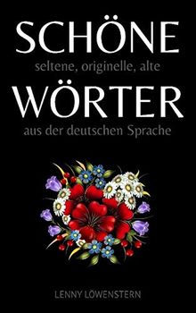 Schöne Wörter: Die schönsten Wörter der deutschen Sprache