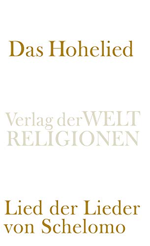 Das Hohelied: Lied der Lieder von Schelomo