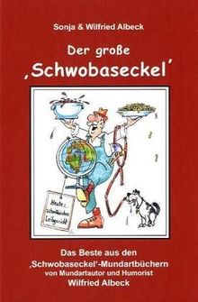 Der große 'Schwobaseckel': Das Beste aus den "Schwobaseckel"-Mundartbüchern