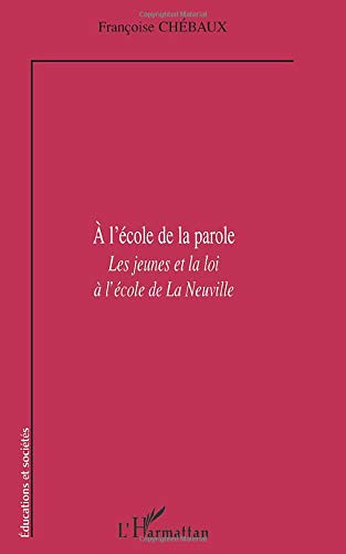 A L'école De La Parole: Les Jeunes Et La Loi à L'école De La Neuville