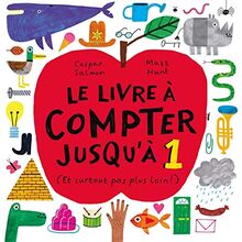 Le livre à compter jusqu'à 1 : et surtout pas plus loin !