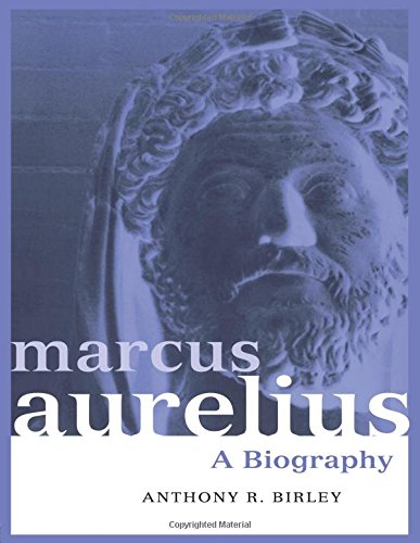 Birley, Anthony R. Marcus Aurelius, A Biography (Roman Imperial Biographies)