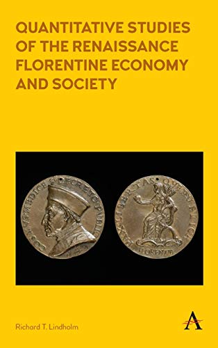 Quantitative Studies of the Renaissance Florentine Economy and Society (Anthem Other Canon Economics, Band 1)