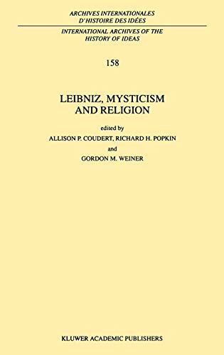 Leibniz, Mysticism and Religion (International Archives of the History of Ideas Archives internationales d'histoire des idées, 158, Band 158)