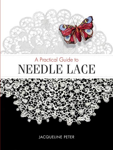 Jacqueline Peter A Practical Guide To Needle Lace