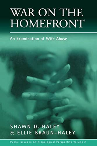 War on the Homefront: An Examination of Wife Abuse (Public Issues in Anthropological Perspective)