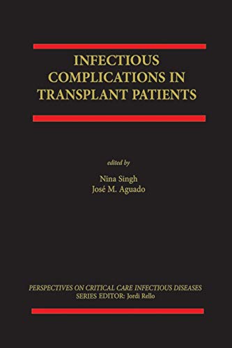 Infectious Complications in Transplant Recipients (Perspectives on Critical Care Infectious Diseases, 1, Band 1)