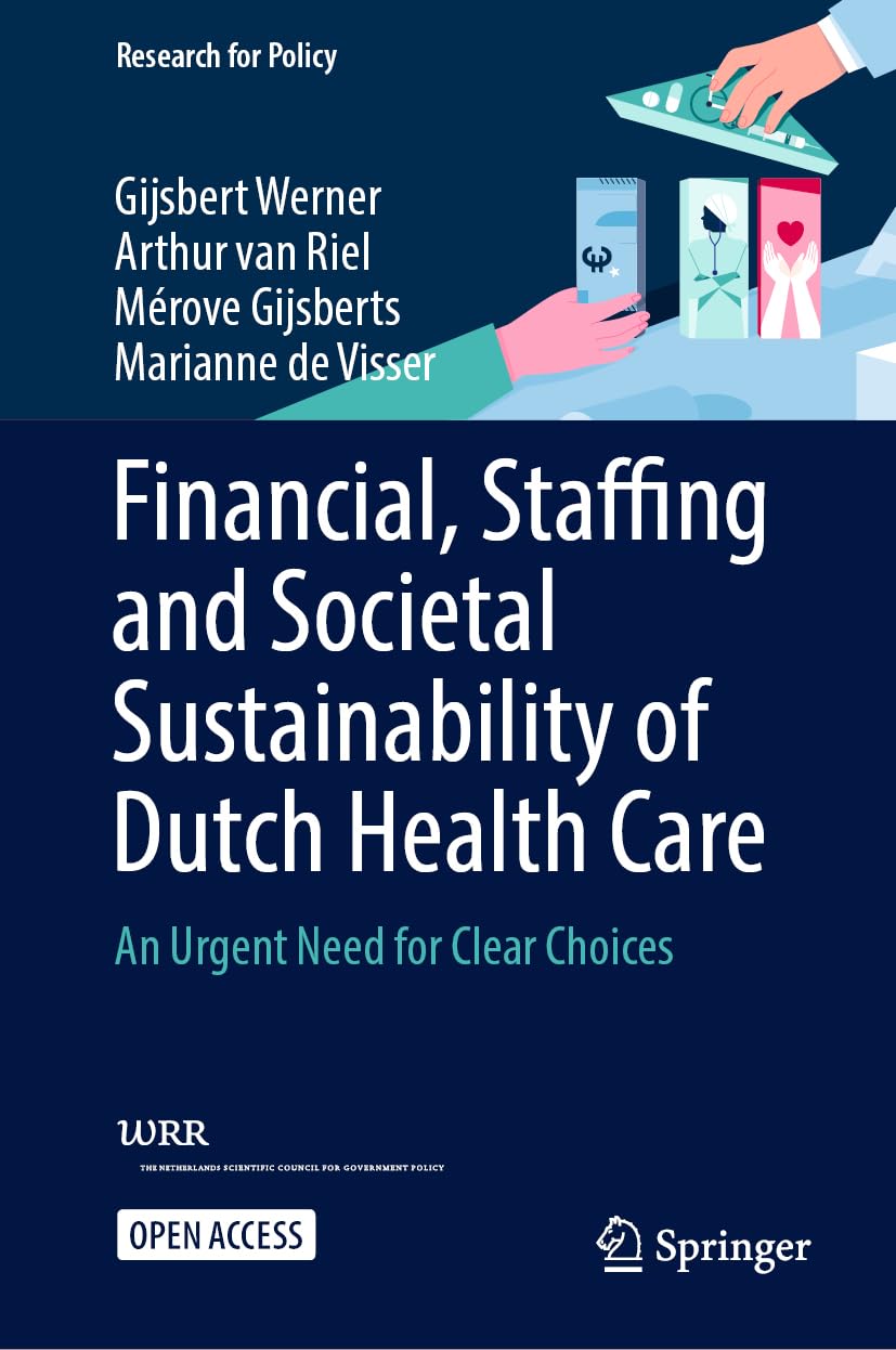Financial, Staffing and Societal Sustainability of Dutch Health Care: An Urgent Need for Clear Choices (Research for Policy)