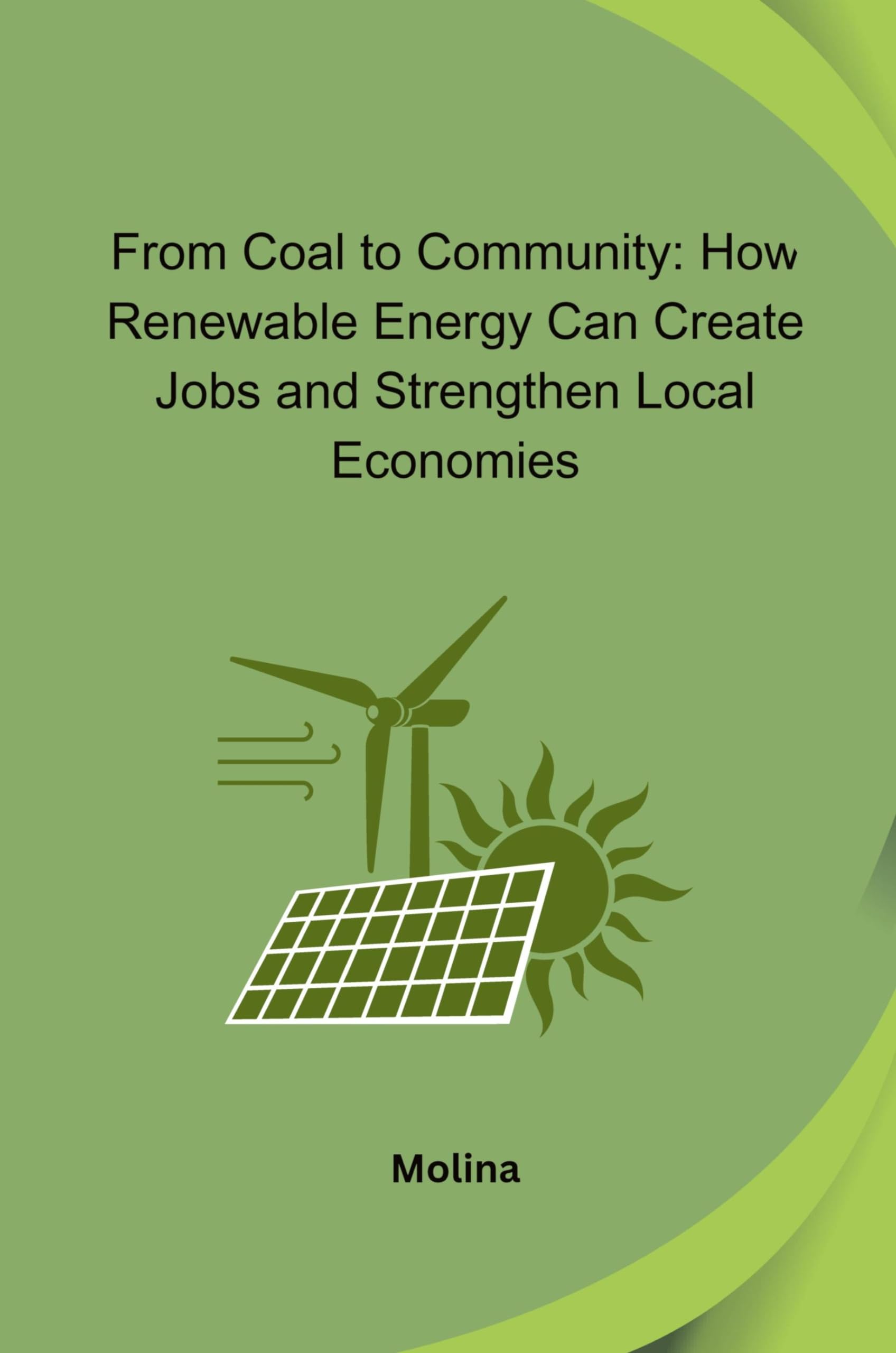 From Coal to Community: How Renewable Energy Can Create Jobs and Strengthen Local Economies: DE