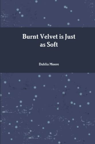 Burnt Velvet is Just as Soft