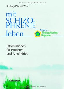 Mit Schizophrenie leben. Informationen für Patienten und Angehörige. Alliance Psychoedukations-Programm