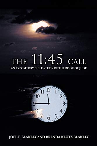 The 11:45 Call: An Expository Bible Study of the Book of Jude
