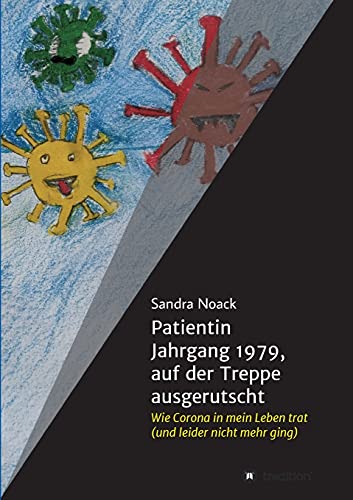 Patientin Jahrgang 1979, auf der Treppe ausgerutscht: Wie Corona in mein Leben trat (und leider nicht mehr ging)