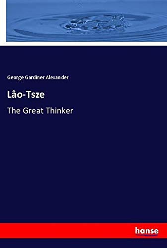 Lâo-Tsze: The Great Thinker
